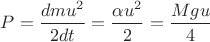 $P=\dfrac{dmu^2}{2dt}=\dfrac{\alpha u^2}{2} = \dfrac{Mgu}{4}$