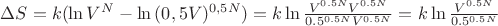 \Delta S = k(\ln{V^N} - \ln{(0,5V)^{0,5N}}) = k \ln{\frac{V^{0.5N}V^{0.5N}}{0.5^{0.5N}V^{0.5N}}} = k\ln{\frac{V^{0.5N}}{0.5^{0.5N}}}