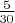 $\frac{5}{30}$