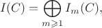 $$I(C)=\bigoplus\limits_{m\geqslant 1}I_m(C),$$