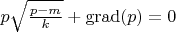 $p \sqrt{\frac{p-m}{k}}+\operatorname{grad}(p)=0$