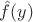$\hat f (y)$ $\hat f (y)$