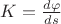 $K=\frac{d\varphi}{ds}$