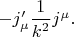 $-j'_{\mu}\dfrac{1}{k^2}j^{\mu}.$