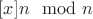 $[x]n \mod n$