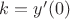 $k=y'(0)$