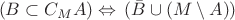 $\begin{array}{l}
(B \subset C_{M}A) \Leftrightarrow\, (\bar{B} \cup (M \setminus A))
\end{array}$