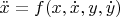 $\\ \ddot{x}=f(x,{}\dot{x},y,{}\dot{y})$