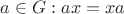 $a\in G: ax=xa$