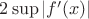 $2\sup|f'(x)|$