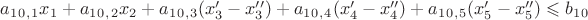 $a_1_0_,_1x_1+a_1_0_,_2x_2+a_1_0_,_3(x_3'-x_3'')+a_1_0_,_4(x_4'-x_4'')+a_1_0_,_5(x_5'-x_5'')\leqslant b_1_0$