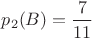 $p_2(B)=\dfrac{7}{11}$