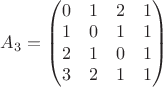 $A_3=\begin{pmatrix}0&1&2&1\\ 1&0&1&1\\ 2&1&0&1\\ 3&2&1&1\end{pmatrix}$