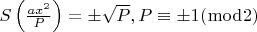 ${S\left( {\frac{{ax^2 }}{P}} \right)} =\pm \sqrt P ,P \equiv \pm 1(\bmod 2) $