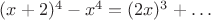 $(x+2)^4-x^4=(2x)^3+\ldots$