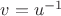 $v = u^{-1}$ $v = u^{-1}$