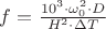 $f=\frac{10^{3}\cdot\omega_{0}^{2}\cdot D}{H^{2}\cdot\Delta{T}}$