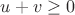 $u+v \geq 0$