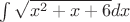 $\int \sqrt {x^2 +x + 6}dx$