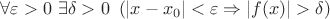 $\forall \varepsilon > 0\ \exists \delta > 0\ \left (|x-x_0|<\varepsilon \Rightarrow |f(x)|>\delta  \right )$