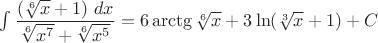$\int\dfrac{(\sqrt[6]{x}+1)\ dx}{\sqrt[6]{x^7}+\sqrt[6]{x^5}}=
6\arctg\sqrt[6]{x}+3\ln(\sqrt[3]{x}+1)+C$