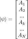 $$|\psi\rangle =\begin{bmatrix} A_1\\ A_2\\...\\A_k\\...\\A_N \end{bmatrix}$$