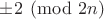 $\pm 2\pmod{2n}$