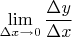 $\lim\limits_{\Delta x\to 0}\dfrac{\Delta y}{\Delta x}$