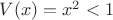 $V(x)=x^2<1$