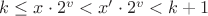 $k\le x\cdot2^v <x'\cdot 2^v<k+1$