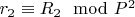 $r_2\equiv R_2\mod P^2$