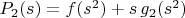 $P_2(s)=f(s^2)+s\,g_2(s^2)$
