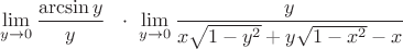 $$ \lim_{y\to 0} \frac{\arcsin y}y\ \ \cdot \ \lim_{y\to 0} 
\frac y{x\sqrt{1-y^2}+y\sqrt{1-x^2}-x}$$