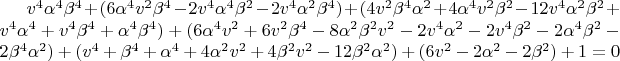 $v^4\alpha^4\beta^4+(6\alpha^4v^2\beta^4-2v^4\alpha^4\beta^2-2v^4\alpha^2\beta^4)+(4v^2\beta^4\alpha^2+4\alpha^4v^2\beta^2-12v^4\alpha^2\beta^2+v^4\alpha^4+v^4\beta^4+\alpha^4\beta^4)+(6\alpha^4v^2+6v^2\beta^4-8\alpha^2\beta^2v^2-2v^4\alpha^2-2v^4\beta^2-2\alpha^4\beta^2-2\beta^4\alpha^2)+(v^4+\beta^4+\alpha^4+4\alpha^2v^2+4\beta^2v^2-12\beta^2\alpha^2)+(6v^2-2\alpha^2-2\beta^2)+1=0$