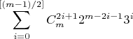 $$\sum\limits_{i=0}^{[(m-1)/2]}C_m^{2i+1}2^{m-2i-1}3^i$$