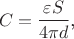 $$C=\frac{\varepsilon S}{4\pi d}\text{,}$$