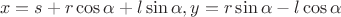 $$x=s+r \cos\alpha+l \sin\alpha,y=r \sin\alpha-l \cos\alpha$$