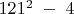 $121^2 \;- \;4$