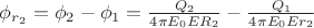$\phi_{r_2}=\phi_2 -\phi_1=\frac{Q_2}{4\pi E_0ER_2}-\frac{Q_1}{4\pi E_0Er_2}$