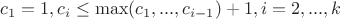 $c_1=1, c_i\le \max(c_1,...,c_{i-1})+1, i=2,...,k$