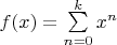$f(x)=\sum\limits_{n=0}^{k}x^{n}$
