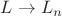 $L \rightarrow L_n$