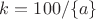 $k=100/\{a\}$