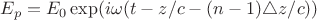 $E_p=E_0\exp(i\omega(t-z/c-(n-1)\triangle z/c))$
