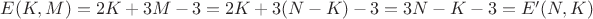 $E(K, M) = 2K + 3M - 3 = 2K + 3(N - K) - 3 = 3N - K - 3 = E'(N, K)$ $E(K, M) = 2K + 3M - 3 = 2K + 3(N - K) - 3 = 3N - K - 3 = E'(N, K)$
