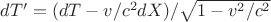 $dT'=(dT-v/c^2dX)/\sqrt{1-v^2/c^2}$