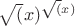 $\sqrt(x)^\sqrt(x)      $