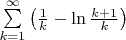 $\sum\limits_{k=1}^{\infty}\left(\frac{1}{k}-\ln\frac{k+1}{k}\right)$