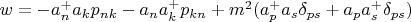 $w=- a_n^+ a_k p_{nk}  - a_n a_k^+ p_{kn} +m^2 (a_p^+ a_s \delta_{ps} + a_p a_s^+ \delta_{ps}) $