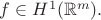 $f\in H^1(\mathbb{R}^m).$